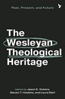 The Wesleyan Theological Heritage - Jason E. Vickers ; Steven T. Hoskins ; Laura Dahl - 9781481324236