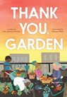 Thank You, Garden - Liz Garton Scanlon - 9781481403504