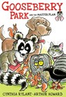 Gooseberry Park and the Master Plan - Cynthia Rylant - 9781481404501