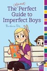 The (Almost) Perfect Guide to Imperfect Boys - Barbara Dee - 9781481405645