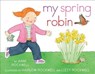 My Spring Robin - Anne Rockwell - 9781481411370