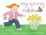 My Spring Robin - Anne Rockwell - 9781481414036