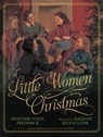 A Little Women Christmas - Heather Vogel Frederick - 9781481418331
