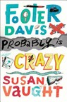 Footer Davis Probably Is Crazy - Susan Vaught - 9781481422765