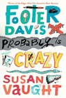 Footer Davis Probably Is Crazy - Susan Vaught - 9781481422789