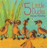 5 Little Ducks - Denise Fleming - 9781481424233