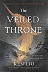 Liu, K: Veiled Throne - Ken Liu - 9781481424349