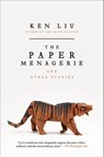 The Paper Menagerie and Other Stories - Ken Liu - 9781481424363