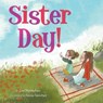 Sister Day! - Lisa Mantchev - 9781481437967