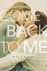 COME BACK TO ME R/E - Mila Gray - 9781481439664