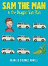 Sam the Man & the Dragon Van Plan - Frances O'Roark Dowell - 9781481440745