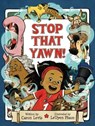 Stop That Yawn! - Caron Levis - 9781481441803