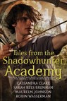 Tales from the Shadowhunter Academy - Cassandra Clare ; Sarah Rees Brennan ; Maureen Johnson ; Robin Wasserman - 9781481443258