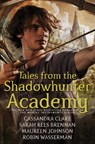 Tales from the Shadowhunter Academy - Cassandra Clare ; Sarah Rees Brennan ; Maureen Johnson ; Robin Wasserman - 9781481443265