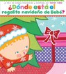 ¿Dónde Está El Regalito Navideño de Bebé? (Where Is Baby's Christmas Present?) - Karen Katz - 9781481444095