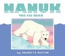 Nanuk the Ice Bear - Jeanette Winter - 9781481446686