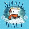 Small Walt - Elizabeth Weiss Verdick - 9781481448451