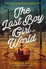 The Last Boy and Girl in the World - Siobhan Vivian - 9781481452304