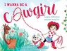 I Wanna Be a Cowgirl - Angela DiTerlizzi - 9781481453004