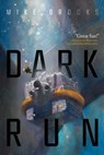 Dark Run - Mike Brooks - 9781481459532