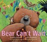 BEAR CANT WAIT - Karma Wilson - 9781481459754