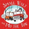 Small Walt and Mo the Tow - Elizabeth Weiss Verdick - 9781481466608