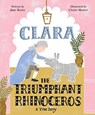 Clara the Triumphant Rhinoceros - Jane Kurtz - 9781481467032