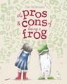 The Pros & Cons of Being a Frog - Sue deGennaro - 9781481471312