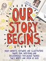 Our Story Begins - Kathi Appelt ; Ashley Bryan ; Tim Federle ; Candace Fleming ; Marla Frazee ; Jarrett J. Krosoczka ; Peter Lerangis ; Phyllis Reynolds Naylor ; Dan Santat ; Brian Selznick ; Cynthia Leitich Smith ; Rita Williams-Garcia ; Elissa Brent Weissman ; Kwame Alexa - 9781481472104
