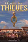 Rules for Thieves, 1 - Alexandra Ott - 9781481472746