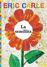 Carle, E: Semillita (the Tiny Seed) - Eric Carle - 9781481478342