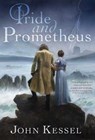 Pride and Prometheus - KESSEL,  John - 9781481481472