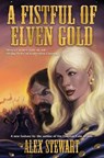 Fistful of Elven Gold - ALEX STEWART - 9781481484138