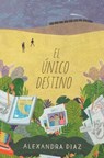 El Único Destino (the Only Road) - Alexandra Diaz - 9781481484411