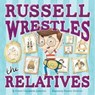Russell Wrestles the Relatives - Cindy Chambers Johnson - 9781481491600