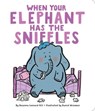 When Your Elephant Has the Sniffles - Susanna Leonard Hill - 9781481495066