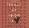 Things We Know by Heart -  - 9781481534987