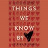 Things We Know by Heart - KIRBY,  Jessi - 9781481534994