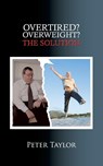 Overtired? Overweight? - Mr Peter (Sheffield Hallam University UK) Taylor - 9781481782142
