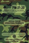 FM 31-20 Special Forces Operational Techniques: 30 December, 1965 - Special Operations Press - 9781481832199