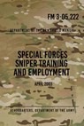FM 3-05.222 Special Forces Sniper Training and Employment: April 2003 - Special Operations Press - 9781481837460