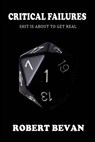Critical Failures - Robert Bevan - 9781481952439
