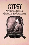 GYPSY WISDOM, SPELLS, CHARMS AND FOLKLOR - Denise Alvarado - 9781482061673