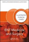 ENT Medicine and Surgery - Jayesh (Consultant ENT Surgeon Doshi ; Manohar (Professor of Otology & Skull Base Surgery Bance ; Simon (Professor of Otology and Skull base surgery Lloyd - 9781482230413