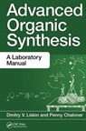 Advanced Organic Synthesis - DMITRY V. (CHRISTOPHER NEWPORT UNIVERSITY,  Virginia, USA) Liskin ; Penny (Imperial College London, UK) Chaloner - 9781482244960