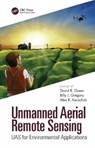 Unmanned Aerial Remote Sensing - DAVID R. (UNIVERSITY OF ABERDEEN,  Scotland, UK) Green ; Billy J. (Dronelite, Scotland, UK) Gregory ; Alexander Karachok - 9781482246070
