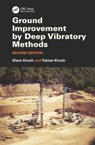 Ground Improvement by Deep Vibratory Methods - KLAUS ((FORMERLY) KELLER GROUP PLC,  Offenbach, Germany) Kirsch ; Fabian (GuD Consult GmbH, Berlin, Germany) Kirsch - 9781482257564