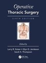 Operative Thoracic Surgery - LARRY R. KAISER ; GLYN (UNIVERSITY OF ADELAIDE,  Australia) Jamieson ; Sarah K. Thompson - 9781482299571