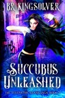 Succubus Unleashed - Br Kingsolver - 9781482302257