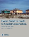 Home Builder's Guide to Coastal Construction (Technical Fact Sheet Series - FEMA P-499 / December 2010) - Federal Emergency Management Agency - 9781482339659